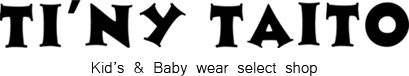 TI'NY TAITO タイニィ・タイト Kid's & Baby wear select shop